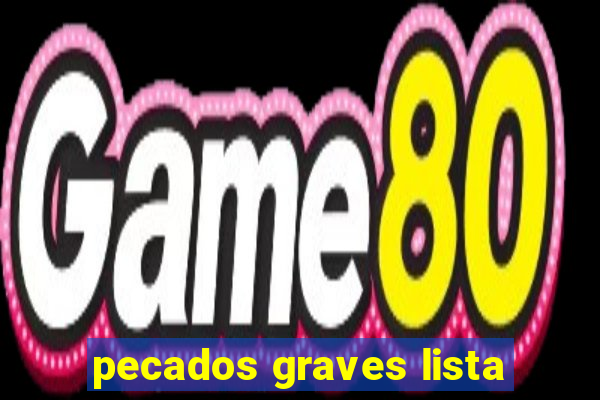 pecados graves lista